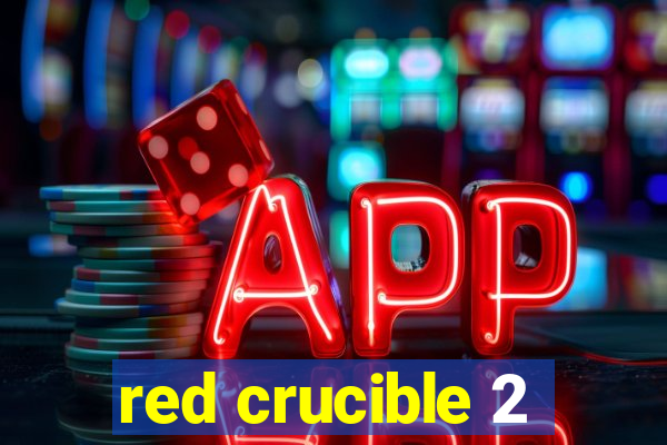 red crucible 2